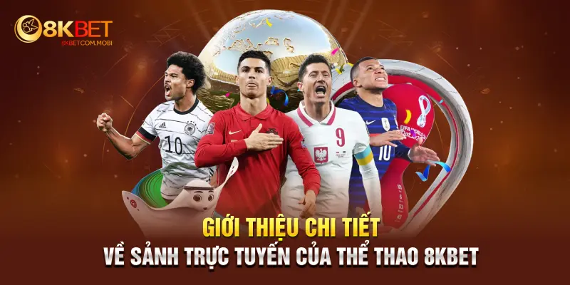 Giới thiệu chi tiết về sảnh trực tuyến của thể thao 8KBET