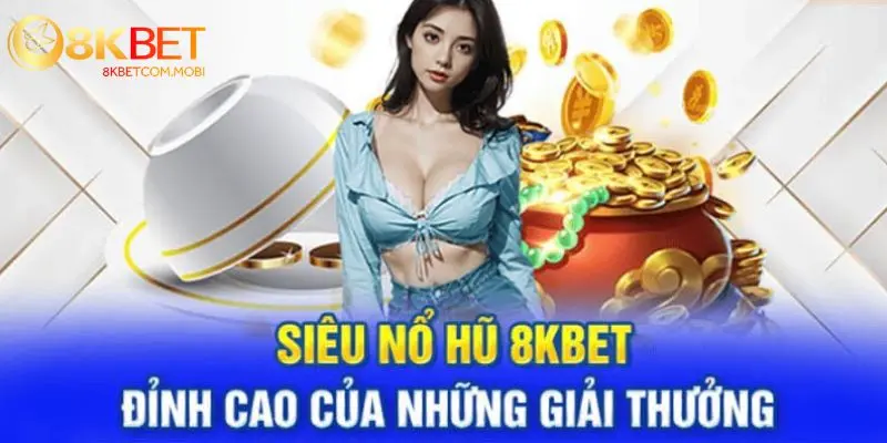 Nổ hũ 8Kbet là một sân chơi hấp dẫn, thu hút đông đảo người tham gia