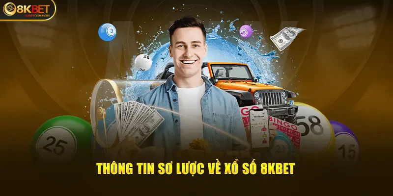 Thông tin sơ lược về xổ số 8KBET