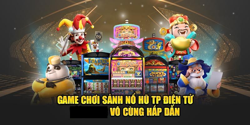 Danh sách trò chơi nổi bật tại sảnh game