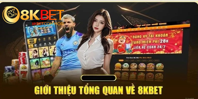 Giới thiệu khái quát về thương hiệu cá cược trực tuyến 8Kbet