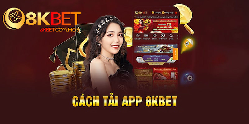 Hướng dẫn các bước chi tiết giúp tải app 8Kbet dễ dàng